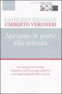 Apriamo le porte alla scienza - Umberto Veronesi, Kathleen Kennedy - Libro Sperling & Kupfer 2006, The future of Science | Libraccio.it