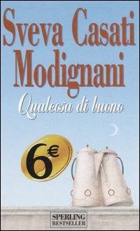 Qualcosa di buono - Sveva Casati Modignani - Libro Sperling & Kupfer 2006, Supertascabili Paperback | Libraccio.it