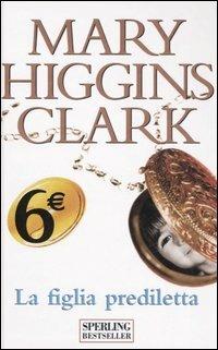 La figlia prediletta - Mary Higgins Clark - Libro Sperling & Kupfer 2006, Supertascabili Paperback | Libraccio.it