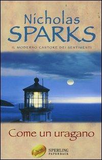 Come un uragano - Nicholas Sparks - Libro Sperling & Kupfer 2006, Super bestseller | Libraccio.it