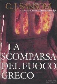 La scomparsa del fuoco greco - C. J. Sansom - Libro Sperling & Kupfer 2006, Serial | Libraccio.it