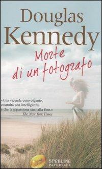 Morte di un fotografo - Douglas Kennedy - Libro Sperling & Kupfer 2006, Super bestseller | Libraccio.it