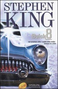 Buick 8 - Stephen King - Libro Sperling & Kupfer 2006, Super bestseller | Libraccio.it