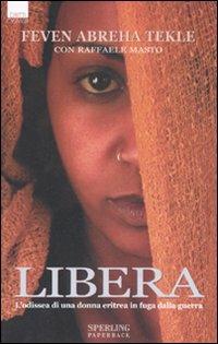 Libera - Feven Abreha Tekle, Raffaele Masto - Libro Sperling & Kupfer 2007, Diritti & Rovesci Paperback | Libraccio.it