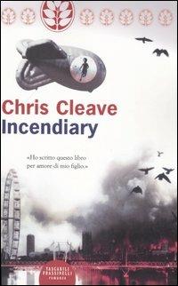 Incendiary - Chris Cleave - Libro Sperling & Kupfer 2007, Frassinelli Paperback | Libraccio.it