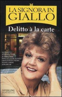 Delitto à la carte. La signora in giallo - Jessica Fletcher, Donald Bain - Libro Sperling & Kupfer 2007, Super bestseller | Libraccio.it