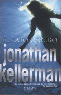 Il lato oscuro - Jonathan Kellerman - Libro Sperling & Kupfer 2007, Super bestseller | Libraccio.it
