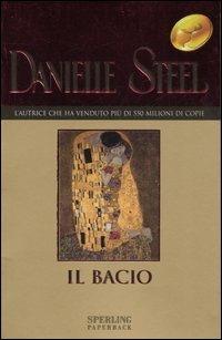Il bacio - Danielle Steel - Libro Sperling & Kupfer 2007, Super bestseller | Libraccio.it