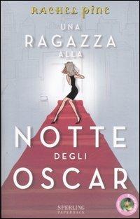 Una ragazza alla notte degli Oscar - Rachel Pine - Libro Sperling & Kupfer 2007, Pandora Shocking Paperback | Libraccio.it