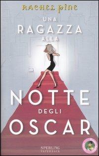 Una ragazza alla notte degli Oscar - Rachel Pine - Libro Sperling & Kupfer 2007, Pandora Shocking Paperback | Libraccio.it