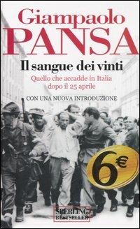 Il sangue dei vinti. Quello che accadde in Italia dopo il 25 aprile - Giampaolo Pansa - Libro Sperling & Kupfer 2006, Supertascabili Paperback | Libraccio.it