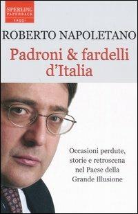 Padroni & fardelli d'Italia - Roberto Napoletano - Libro Sperling & Kupfer 2006, Saggi Paperback | Libraccio.it