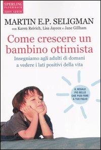 Come crescere un bambino ottimista - Martin E. P. Seligman - Libro Sperling & Kupfer 2007, Open Space Paperback | Libraccio.it