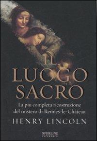 Il luogo sacro - Henry Lincoln - Libro Sperling & Kupfer 2007, Rivelazioni Paperback | Libraccio.it
