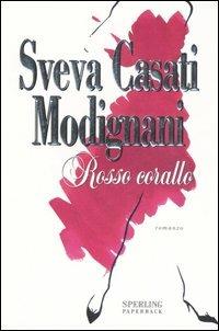 Rosso corallo - Sveva Casati Modignani - Libro Sperling & Kupfer 2007, Paperback | Libraccio.it