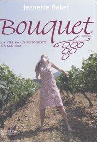 Bouquet - Jeanette Baker - Libro Sperling & Kupfer 2007, Serial | Libraccio.it