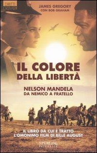 Il colore della libertà. Nelson Mandela: da nemico a fratello - James Gregory, Bob Graham - Libro Sperling & Kupfer 2007, Diritti & Rovesci Paperback | Libraccio.it
