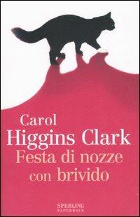 Festa di nozze con brivido - Carol Higgins Clark - Libro Sperling & Kupfer 2007, Super bestseller | Libraccio.it