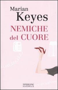 Nemiche del cuore - Marian Keyes - Libro Sperling & Kupfer 2007, Super bestseller | Libraccio.it