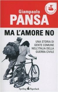 Ma l'amore no - Giampaolo Pansa - Libro Sperling & Kupfer 2007, Super bestseller | Libraccio.it