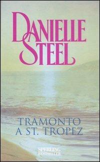Tramonto a Saint-Tropez - Danielle Steel - Libro Sperling & Kupfer 2007, Supertascabili Paperback | Libraccio.it