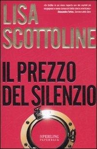 Il prezzo del silenzio - Lisa Scottoline - Libro Sperling & Kupfer 2007, Super bestseller | Libraccio.it