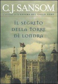 Il segreto della torre di Londra - C. J. Sansom - Libro Sperling & Kupfer 2007, Serial | Libraccio.it