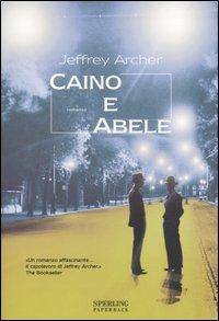 Caino e Abele - Jeffrey Archer - Libro Sperling & Kupfer 2007, Serial | Libraccio.it