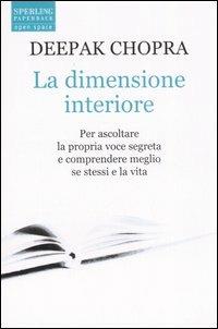 La dimensione interiore - Deepak Chopra - Libro Sperling & Kupfer 2007, Open Space Paperback | Libraccio.it