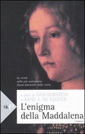 L' enigma della Maddalena. La verità sulla più controversa figura femminile della storia