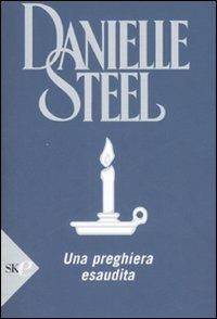 Una preghiera esaudita - Danielle Steel - Libro Sperling & Kupfer 2008, Super bestseller | Libraccio.it
