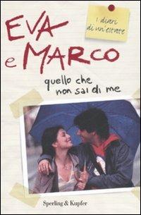 Quello che non sai di me. I Cesaroni - Eva e Marco - Libro Sperling & Kupfer 2008 | Libraccio.it