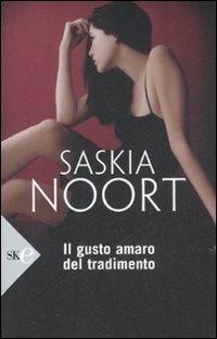 Il gusto amaro del tradimento - Saskia Noort - Libro Sperling & Kupfer 2008, Super bestseller | Libraccio.it