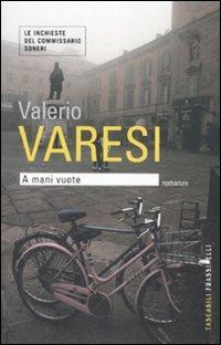 A mani vuote - Valerio Varesi - Libro Sperling & Kupfer 2008, Frassinelli Paperback | Libraccio.it