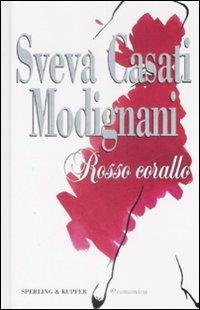 Rosso corallo - Sveva Casati Modignani - Libro Sperling & Kupfer 2009, Super tascabili Sperling | Libraccio.it