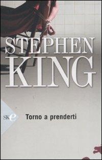 Torno a prenderti - Stephen King - Libro Sperling & Kupfer 2008, Super bestseller | Libraccio.it
