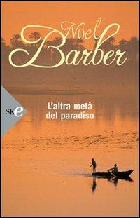 L' altra metà del paradiso - Noël Barber - Libro Sperling & Kupfer 2008, Super bestseller | Libraccio.it