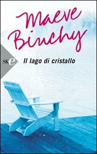 Il lago di cristallo - Maeve Binchy - Libro Sperling & Kupfer 2008, Super bestseller | Libraccio.it
