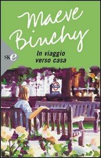 In viaggio verso casa - Maeve Binchy - Libro Sperling & Kupfer 2008, Super bestseller | Libraccio.it
