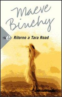 Ritorno a Tara Road - Maeve Binchy - Libro Sperling & Kupfer 2008, Super bestseller | Libraccio.it