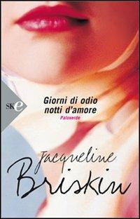 Giorni di odio, notti d'amore. Paloverde - Jacqueline Briskin - Libro Sperling & Kupfer 2008, Super bestseller | Libraccio.it