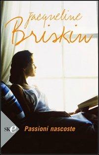 Passioni nascoste - Jacqueline Briskin - Libro Sperling & Kupfer 2008, Super bestseller | Libraccio.it