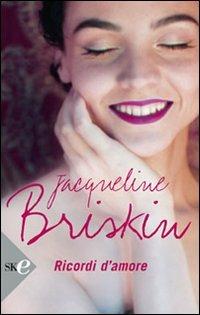 Ricordi d'amore - Jacqueline Briskin - Libro Sperling & Kupfer 2008, Super bestseller | Libraccio.it