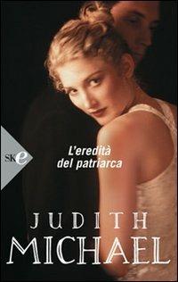 L' eredità del patriarca - Judith Michael - Libro Sperling & Kupfer 2008, Super bestseller | Libraccio.it