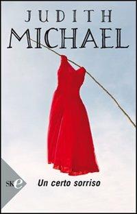 Un certo sorriso - Judith Michael - Libro Sperling & Kupfer 2008, Super bestseller | Libraccio.it