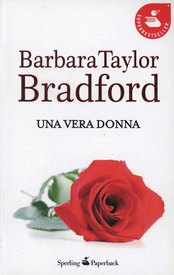 Una vera donna - Barbara Taylor Bradford - Libro Sperling & Kupfer 2008, Super bestseller | Libraccio.it