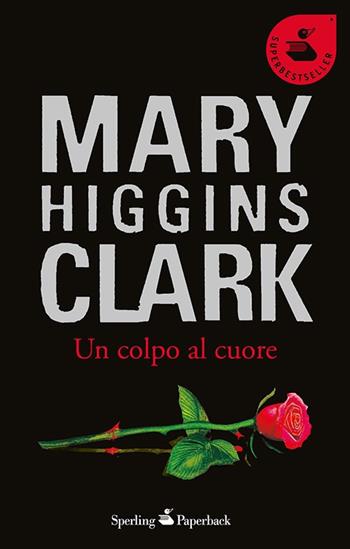 Un colpo al cuore - Mary Higgins Clark - Libro Sperling & Kupfer 2008, Super bestseller | Libraccio.it