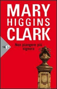 Non piangere più signora - Mary Higgins Clark - Libro Sperling & Kupfer 2008, Super bestseller | Libraccio.it