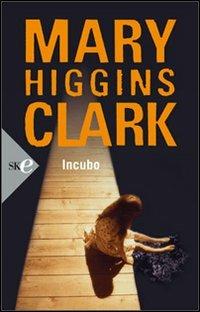 Incubo - Mary Higgins Clark - Libro Sperling & Kupfer 2008, Super bestseller | Libraccio.it