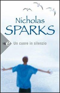 Un cuore in silenzio - Nicholas Sparks - Libro Sperling & Kupfer 2008, Super bestseller | Libraccio.it